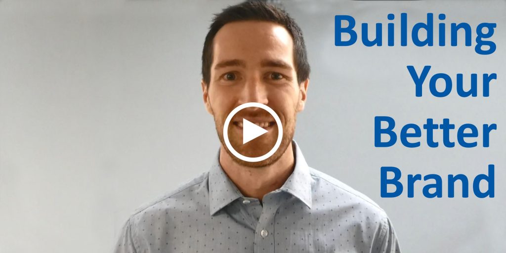 Video Build Your Better Brand: